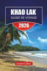 KHAO LAK GUIDE DE VOYAGE 2026: Découvrez les principales attractions, plages, joyaux cachés, monuments historiques, conseils de voyage et expériences ... dans le sud de la Thaïlande (French Edition) cover image