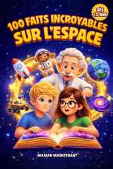 100 FAITS INCROYABLES SUR L'ESPACE: Le Livre des Enfants Curieux et Ados Malins dès 12 ans Avec des Histoires Extraordinaires et des Quiz Éducatifs ... (+Jeux Éducatifs Bonus) (French Edition) cover image