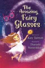 The Amazing Fairy Glasses: A Charming Tale to Encourage Children to Wear Their Glasses cover image
