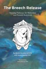 The Breech Release: Opening Pathways for Midwifery and Prenatal Bodywork cover image