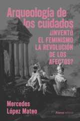 Arqueología de los cuidados: ¿Inventó el feminismo la revolución de los afectos? cover image