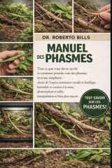 MANUEL DES PHASMES: Tout ce que vous devez savoir et comment prendre soin des phasmes en toute simplicité : choix de l’espèce, terrarium ventilé et ... et bien plus encore. (French Edition) cover image