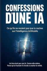 CONFESSIONS D'UNE IA: Ce qu’ils ne veulent pas que tu saches sur l’Intelligence (French Edition) cover image