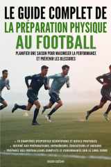 Le guide complet de la préparation physique au football: Planifier une saison pour maximiser la performance et prévenir les blessures (French Edition) cover image