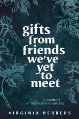 Gifts from Friends We've Yet to Meet A Memoir of Biblical Encounters cover image