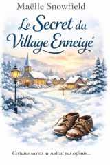 Le secret du village enneigé: Quand le silence d’un village devient plus lourd que la neige (French Edition) cover image