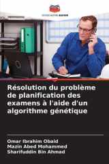 Résolution du problème de planification des examens à l'aide d'un algorithme génétique (French Edition) cover image