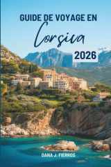 GUIDE DE VOYAGE EN Corsica 2026: « Un voyage complet à travers l'île enchanteresse de France » (French Edition) cover image