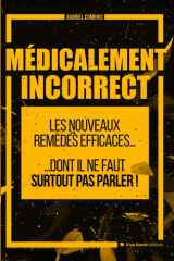Medicalement Incorrect: Les nouveaux remèdes efficaces pour se soigner (French Edition) cover image