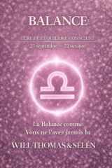 BALANCE: COMPRENDRE VOTRE FONCTIONNEMENT PROFOND POUR VIVRE DES RELATIONS JUSTES ET ALIGNEES (signes astrologique) (French Edition) cover image