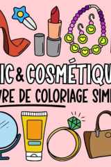 Chic et Cosmétiques - Livre de Coloriage Stylé pour Tous les Âges: Designs Audacieux et Simples sur le Thème de la Beauté et de la Mode pour la Détente (French Edition) cover image