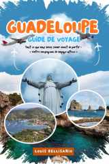 GUADELOUPE GUIDE DE VOYAGE: Tout ce que vous devez savoir avant de partir - « Votre compagnon de voyage ultime » (Louis Bellisario Voyages et Tours) (French Edition) cover image