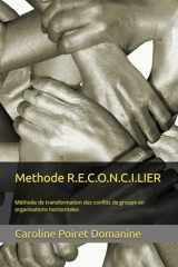 Methode R.E.C.O.N.C.I.LIER: Méthode de transformation des conflits de groupe en organisations horizontales (French Edition) cover image