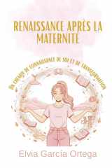Renaître après la maternité: Un chemin de connaissance de soi et de transformation. (French Edition) cover image