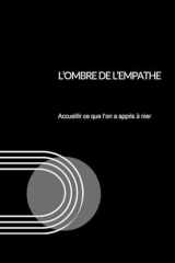 L'ombre de l'Empathe: Accueillir ce que l'on a appris à nier (Empathe : Comprendre, intégrer et vivre sa sensibilité) (French Edition) cover image