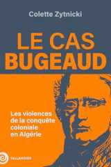 Le cas Bugeaud: Les violences de la conquête coloniale en Algérie cover image