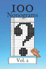 100 Nonograms Vol. 2! Logic puzzles for beginners and professionals: Suitable for kids and adults cover image