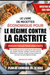 LE LIVRE DE RECETTES ÉCONOMIQUE POUR LE RÉGIME CONTRE LA GASTRITE – VERSION FACILE POUR DÉBUTANTS: Des recettes pauvres en acidité et ... courants, manger (French Edition) cover image