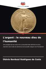L'argent: le nouveau dieu de l'humanité (French Edition) cover image