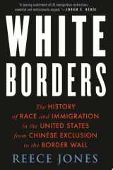 White Borders The History of Race and Immigration in the United States from Chinese Exclusion to the Border Wall cover image