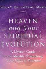 Heaven and Your Spiritual Evolution A Mystic's Guide to the Afterlife & Reaching Your Highest Potential cover image