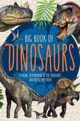 Big Book of Dinosaurs A Visual Exploration of the Creatures Who Ruled the Earth cover image