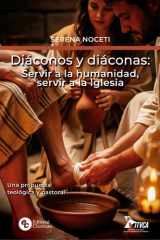 Diáconos y diáconas: Servir a la humanidad, servir a la iglesia Una propuesta teológica y pastoral cover image