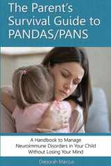 The Parent's Survival Guide to PANDAS/PANS A Handbook to Manage Neuroimmune Disorders in Your Child Without Losing Your Mind cover image
