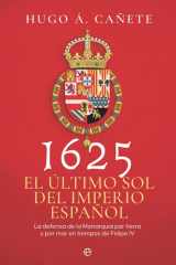 1625. El último sol del imperio español: La defensa de la Monarquía por tierra y por mar en tiempos de Felipe IV cover image