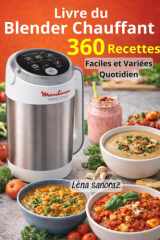 Livre du Blender Chauffant – 360 Recettes Faciles et Variées du Quotidien (French Edition) cover image