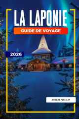 GUIDE DE VOYAGE LA LAPONIE 2026: Découvrez des joyaux cachés, des monuments historiques, des conseils de voyage et des vacances inoubliables (French Edition) cover image
