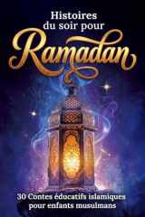 Histoires du soir pour Ramadan: 30 contes éducatifs islamiques pour enfants musulmans - Le cadeau idéal pour instaurer un rituel du soir apaisant (French Edition) cover image