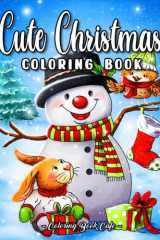 Cute Christmas: A Large Print Coloring Book Featuring Fun and Easy Holiday Scenes with Cute Animals, Festive Ornaments, Jolly Santa and More! (Cute Coloring Books) cover image