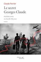 Le secret Georges Claude: Premier Livre - La famille Meynier cover image