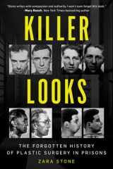 Killer Looks The Forgotten History of Plastic Surgery in Prisons cover image