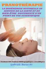 PRANOTHÉRAPIE LA BIOÉNERGIE NATURELLE AU SERVICE DE LA SANTÉ ET DU BIEN-ÊTRE DOCUMENTÉ D'UN POINT DE VUE SCIENTIFIQUE Contient 206 citations ... et guérir naturellement) (French Edition) cover image