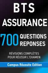 BTS ASSURANCE. 700 QUESTIONS REPONSES: RÉVISIONS COMPLÈTES POUR RÉUSSIR L’EXAMEN (Campus Réussite Edition) (French Edition) cover image