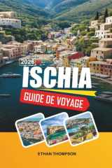 GUIDE DE VOYAGE ISCHIA 2026: Thermales, Ischia Porto, château aragonais, plages volcaniques et vie insulaire italienne (French Edition) cover image