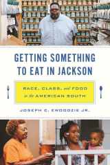 Getting Something to Eat in Jackson Race, Class, and Food in the American South cover image