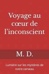 Voyage au cœur de l’inconscient: Lumière sur les mystères de notre cerveau (French Edition) cover image