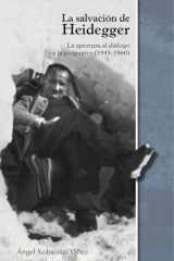 La salvación de Heidegger : la apertura al diálogo en la posguerra (1945 - 1960) cover image