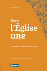 Vers l'Eglise une: Œcuménisme et théologie réconciliatrice cover image