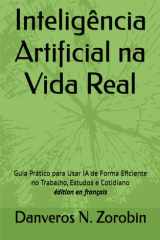 Inteligência Artificial na Vida Real: Guia Prático para Usar IA de Forma Eficiente no Trabalho, Estudos e Cotidiano (French Edition) cover image