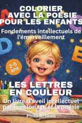 Les Lettres en Couleur: Grandir par l’art et la poésie, lettre après lettre (French Edition) cover image