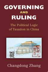 Governing and Ruling The Political Logic of Taxation in China cover image