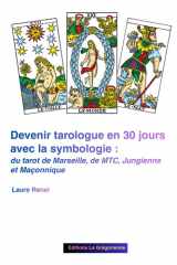 Devenir Tarologue en 30 Jours avec la Symbologie :: Du Tarot de Marseille, de la MTC, Jungienne et Maçonnique (MTC, Hypnose, PNL et Symbologie) (French Edition) cover image