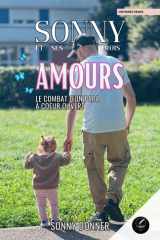 SONNY ET SES TROIS AMOURS : Le combat d'un papa à coeur ouvert: Histoire vraie Sonny Donner / Éditions El Padrino nkmk (French Edition) cover image