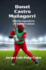Danel Castro Muñagorri: estrella legendaria del béisbol cubano (Spanish Edition) cover image