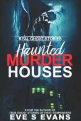 Real Ghost Stories Haunted Murder Houses cover image