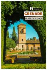 Grenade Guide de Voyage: Attractions, Alhambra, Palais nasrides, Trésors cachés, Bars à tapas, Festivals, Excursions d'une journée, Itinéraires (French Edition) cover image